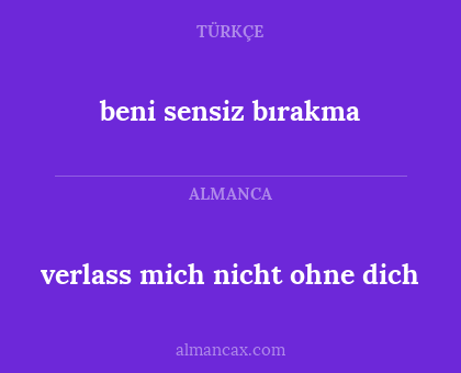 verlass mich nicht ohne dich - beni sensiz bırakma