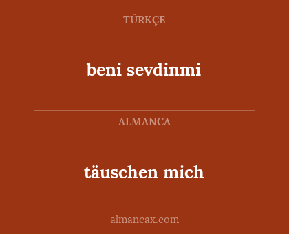 täuschen mich - beni sevdinmi