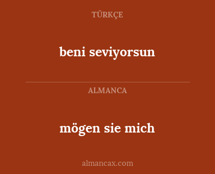beni seviyorsun - mögen sie mich