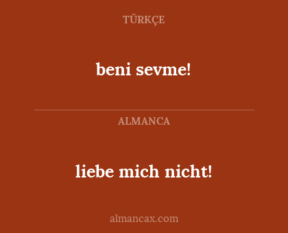 beni sevme! - liebe mich nicht!