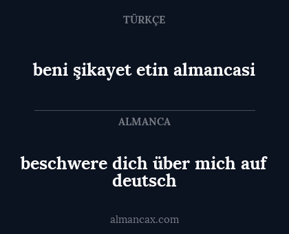 beni şikayet etin almancasi - beschwere dich über mich auf deutsch