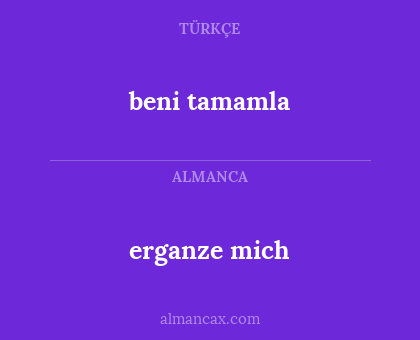 beni tamamla - erganze mich