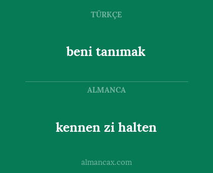 beni tanımak - kennen zi halten