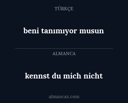 kennst du mich nicht - beni tanımıyor musun