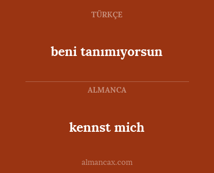 kennst mich - beni tanımıyorsun