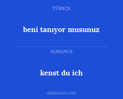 kenst du ich - beni tanıyor musunuz