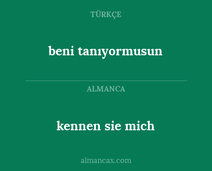 kennen sie mich - beni tanıyormusun