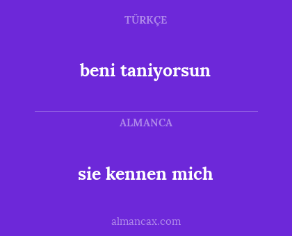 sie kennen mich - beni taniyorsun