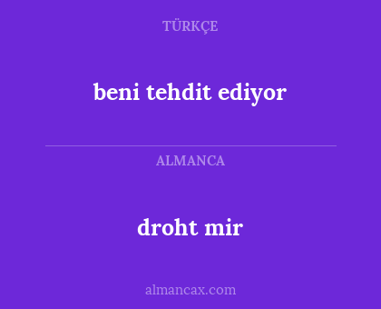 droht mir - beni tehdit ediyor
