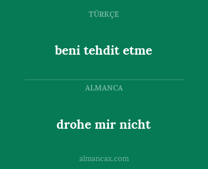 beni tehdit etme - drohe mir nicht