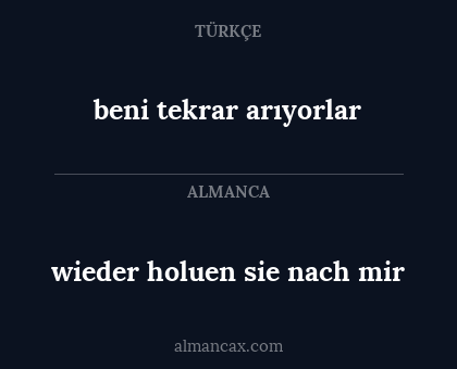 beni tekrar arıyorlar - wieder holuen sie nach mir