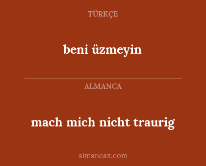 beni üzmeyin - mach mich nicht traurig