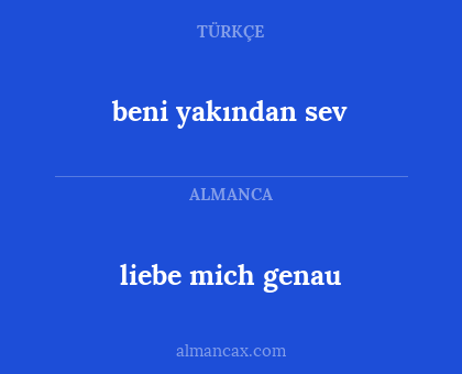 beni yakından sev - liebe mich genau