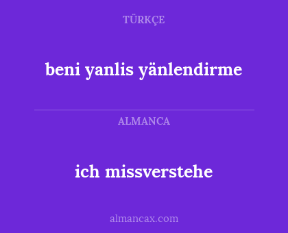 beni yanlis yänlendirme - ich missverstehe