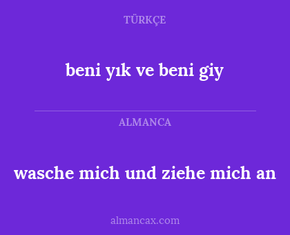 wasche mich und ziehe mich an - beni yık ve beni giy