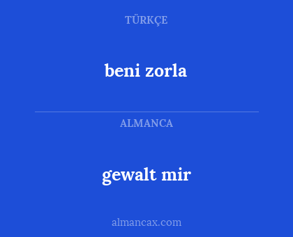 beni zorla - gewalt mir