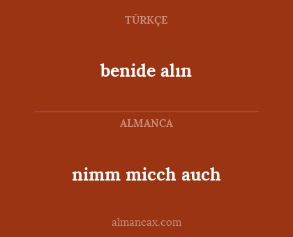 benide alın - nimm micch auch