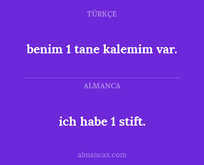 benim 1 tane kalemim var. - ich habe 1 stift.