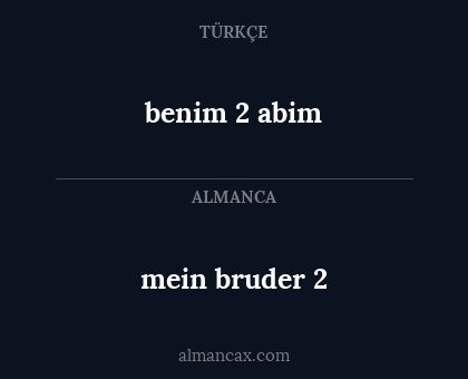 mein bruder 2 - benim
2 abim