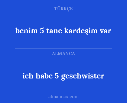 benim 5 tane kardeşim var - ich habe 5 geschwister