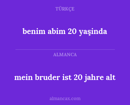 benim abim 20 yaşinda - mein bruder ist 20 jahre alt