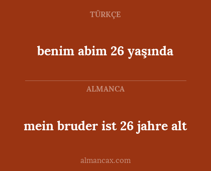 mein bruder ist 26 jahre alt - benim abim 26 yaşında
