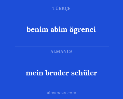 benim abim ögrenci - mein bruder schüler