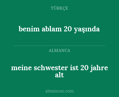 benim ablam 20 yaşında - meine schwester ist 20 jahre alt