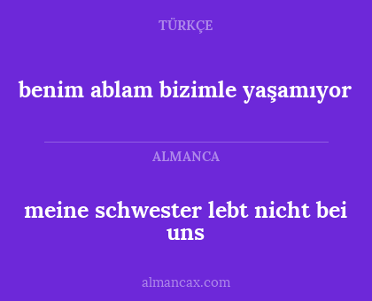 meine schwester lebt nicht bei uns - benim ablam bizimle yaşamıyor