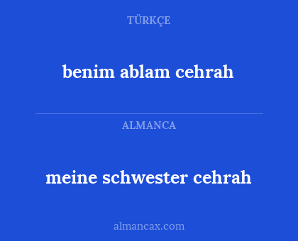 meine schwester cehrah - benim ablam cehrah