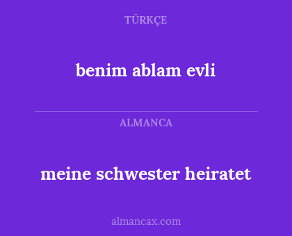 benim ablam evli - meine schwester heiratet