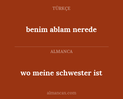 benim ablam nerede - wo meine schwester ist