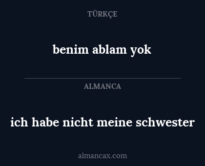 benim ablam yok - ich habe nicht meine schwester