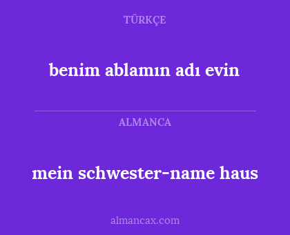 mein schwester-name haus - benim ablamın adı evin
