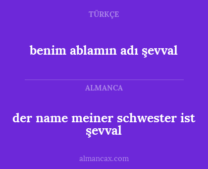 der name meiner schwester ist şevval - benim ablamın adı şevval