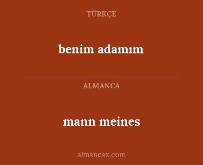 benim adamım - mann meines