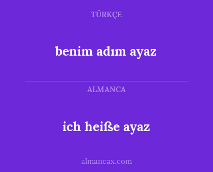 ich heiße ayaz - benim adım ayaz