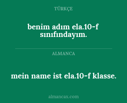 mein name ist ela.10-f klasse. - benim adım ela.10-f sınıfındayım.