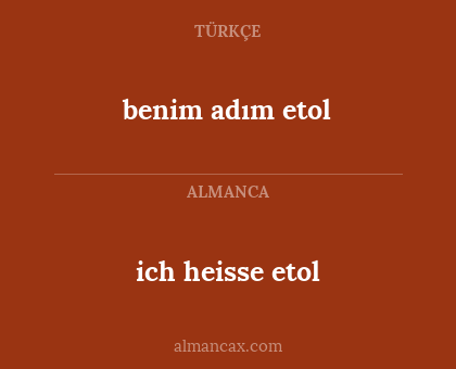 ich heisse etol - benim adım etol