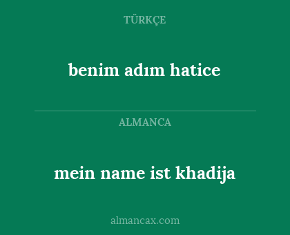 mein name ist khadija - benim adım hatice