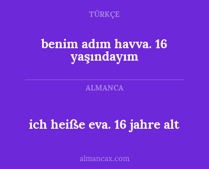 ich heiße eva. 16 jahre alt - benim adım havva. 16 yaşındayım