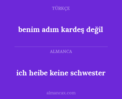 benim adım kardeş değil - ich heibe keine schwester
