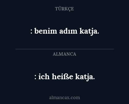 : ich heiße katja. - : benim adım katja.
