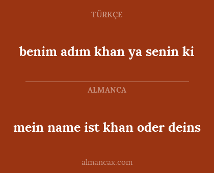 mein name ist khan oder deins - benim adım khan ya senin ki
