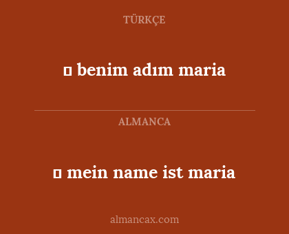 ➢ benim adım maria - ➢ mein name ist maria