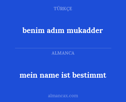 mein name ist bestimmt - benim adım mukadder