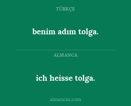 ich heisse tolga. - benim adım tolga.