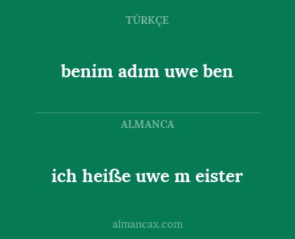 ich heiße uwe m
eister - benim adım uwe ben