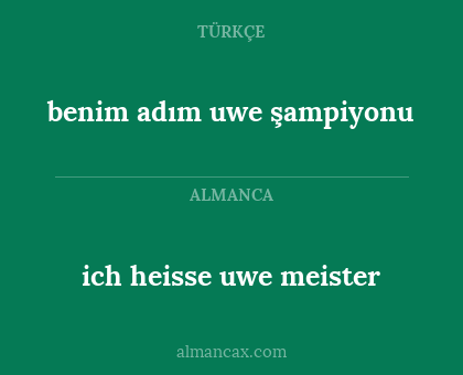 ich heisse uwe meister - benim adım uwe şampiyonu