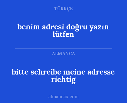 bitte schreibe meine adresse richtig - benim adresi doğru yazın lütfen